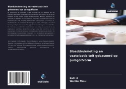Cover-Bild zum Titel 'Bloeddrukmeting en vaatelasticiteit gebaseerd op pulsgolfvorm' von 'Keli Li, Weibin Zhou'