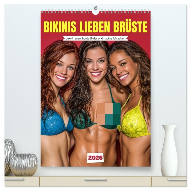 Bikinis lieben Brüste - Sexy Frauen, bunte Bilder und nackte Tatsachen (hochwertiger Premium Wandkalender 2026 DIN A2 hoch), Kunstdruck in Hochglanz - Mb Fotografie