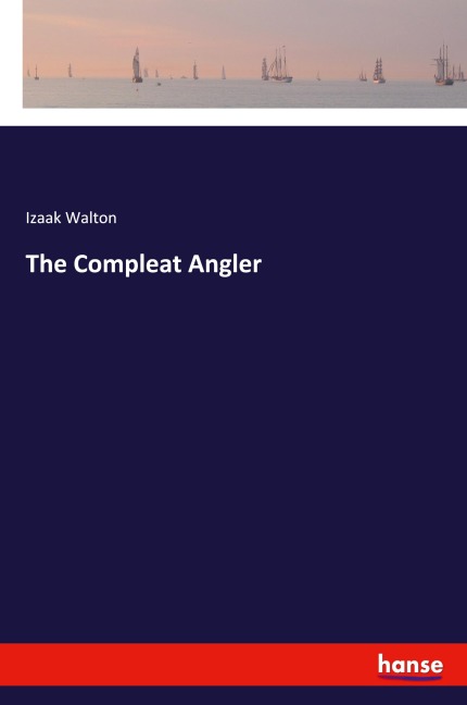 The Compleat Angler - Izaak Walton