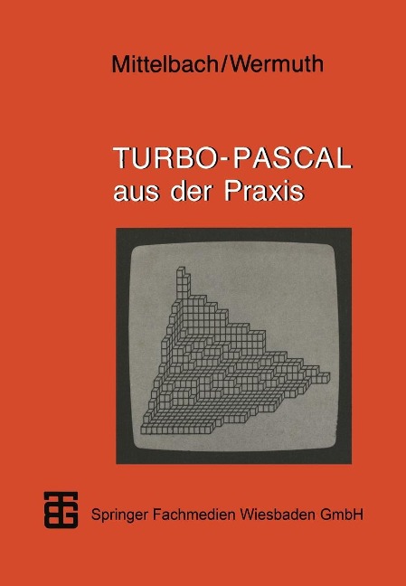 Turbo-Pascal aus der Praxis - Henning Mittelbach, Gisbert Wermuth
