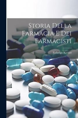 Storia Della Farmacia E Dei Farmacisti - Federigo Kernot
