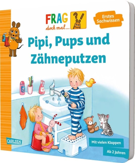 Frag doch mal ... die Maus: Pipi, Pups und Zähneputzen - Petra Klose