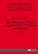 Cover-Bild zum Titel 'Die Würde der Arbeit zwischen Macht, Dichtung und Glauben' von 'Friedrich Mülder'