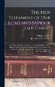 Cover-Bild zum Titel 'The New Testament of Our Lord and Saviour Jesus Christ' von 'William Tyndale, Jonathan Peele Dabney'