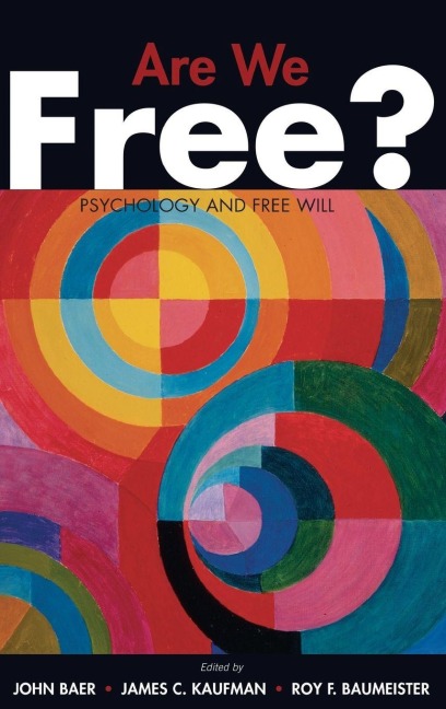 Are We Free? Psychology and Free Will - Baer