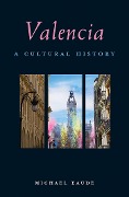 Cover-Bild zum Titel 'Valencia: A Cultural History' von 'Michael Eaude'