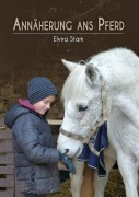 Cover-Bild zum Titel 'Annäherung ans Pferd' von 'Elvira Stark'