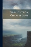 Cover-Bild zum Titel 'Sidelights on Charles Lamb' von 'Anonymous'