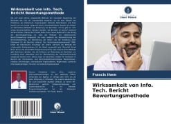 Cover-Bild zum Titel 'Wirksamkeit von Info. Tech. Bericht Bewertungsmethode' von 'Francis Ihem'
