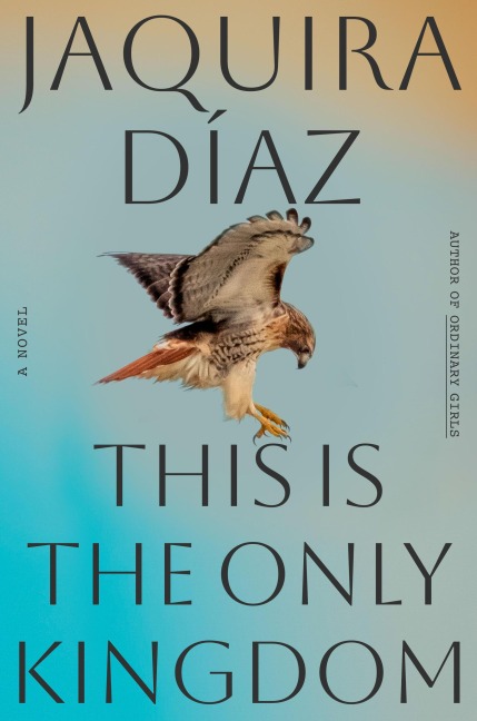This Is the Only Kingdom - Jaquira Díaz
