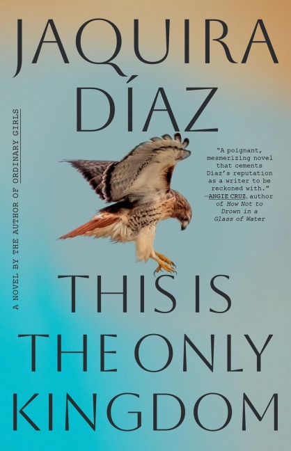 This Is the Only Kingdom - Jaquira Díaz