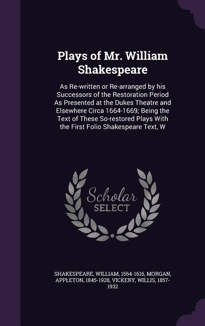 Plays of Mr. William Shakespeare - William Shakespeare, Appleton Morgan, Willis Vickery