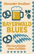 Cover-Bild zum Titel 'Bayerwaldblues' von 'Alexander Straßner'