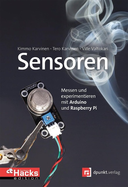Sensoren - Messen und experimentieren mit Arduino und Raspberry Pi - Tero Karvinen, Kimmo Karvinen, Ville Valtokari