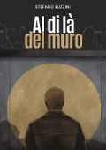 Cover-Bild zum Titel 'Al di là del muro' von 'Stefano Ruzzini'