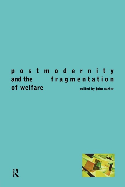Postmodernity and the Fragmentation of Welfare - 