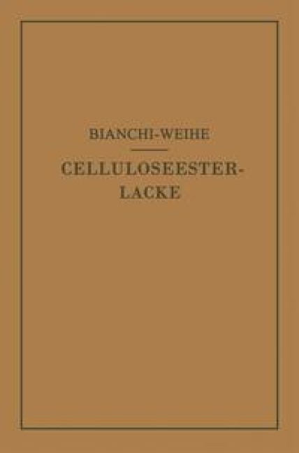 Celluloseesterlacke - Calisto Bianchi, Adolf Weihe