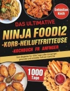 Cover-Bild zum Titel 'Das ultimative Ninja Foodi 2-Korb-Heißluftfritteuse-Kochbuch für Anfänger' von 'Sebastian Koch'