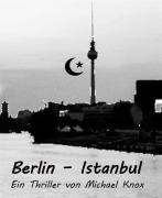 Berlin - Istanbul - Michael Knox