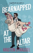 Cover-Bild zum Titel 'Bearnapped at the Altar' von 'Kristen Strassel'