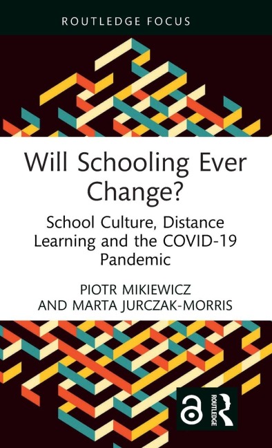 Will Schooling Ever Change? - Piotr Mikiewicz, Marta Jurczak-Morris