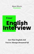 Cover-Bild zum Titel 'Your English Interview' von 'Ryan Moore'