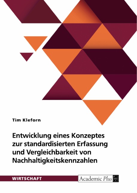 Entwicklung eines Konzeptes zur standardisierten Erfassung und Vergleichbarkeit von Nachhaltigkeitskennzahlen - Tim Kleforn