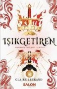 Isikgetiren - Empirium Üclemesi 3. Kitap - Claire Legrand