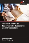 Cover-Bild zum Titel 'Pensieri e idee di Tagore sull'educazione: Un'introspezione' von 'Subhash Sarkar, Samuel Kaipeng'