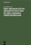 Cover-Bild zum Titel 'Der Grundstücksgesamthypothek in der Zwangsversteigerung' von 'Kurt Hartmann'