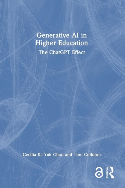 Generative AI in Higher Education - Cecilia Ka Yuk Chan, Tom Colloton