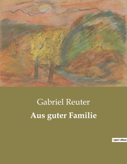 Aus guter Familie - Gabriel Reuter