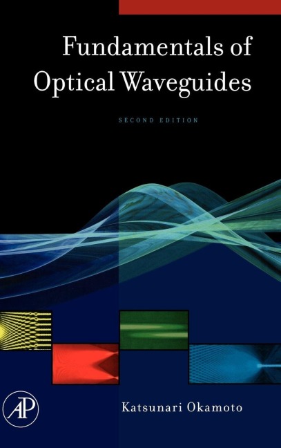 Fundamentals of Optical Waveguides - Katsunari Okamoto