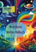 Cover-Bild zum Titel 'Bunte Welten: Dein kreatives Ausmalbuch für große und kleine Künstler' von 'Doris Brandstätter, Mirabell Mina'