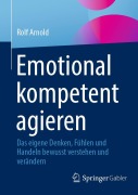Cover-Bild zum Titel 'Emotional kompetent agieren' von 'Rolf Arnold'
