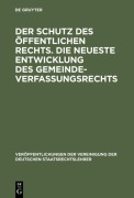 Cover-Bild zum Titel 'Der Schutz des öffentlichen Rechts. Die neueste Entwicklung des Gemeindeverfassungsrechts' von ''