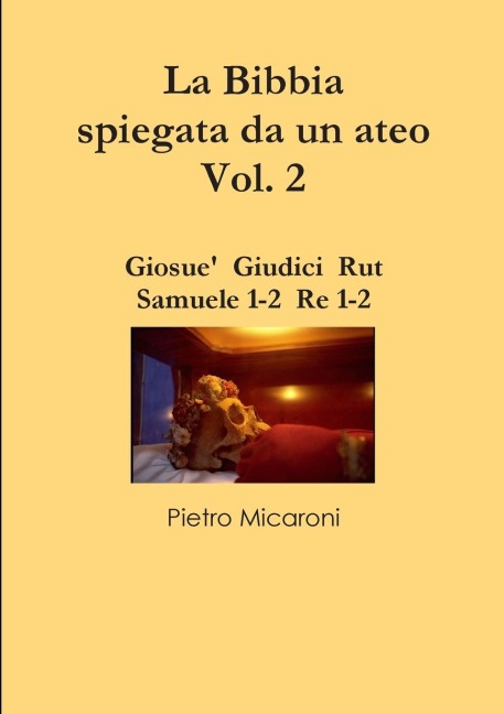 La Bibbia spiegata da un ateo Vol. 2 - Pietro Micaroni
