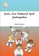 Cover-Bild zum Titel 'Judo, Een Pakkend Spel! - Judospelen' von 'Mark Donners'