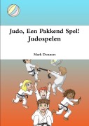 Cover-Bild zum Titel 'Judo, Een Pakkend Spel! - Judospelen' von 'Mark Donners'
