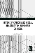 Cover-Bild zum Titel 'Intensification and Modal Necessity in Mandarin Chinese' von 'Jiun-Shiung Wu'