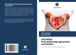 Cover-Bild zum Titel 'HIV/AIDS-Präventionsprogramme verstehen' von 'Jenny Reed, Jean Baxen'