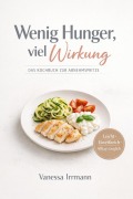 Cover-Bild zum Titel 'Wenig Hunger, viel Wirkung Das Kochbuch zur Abnehmspritze' von 'Vanessa Irrmann'