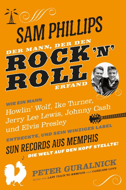 Sam Phillips. Der Mann, der den Rock'n'Roll erfand - Peter Guralnick