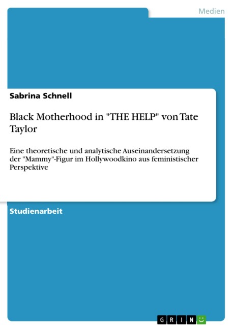 Black Motherhood in "THE HELP" von Tate Taylor - Sabrina Schnell