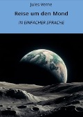 Cover-Bild zum Titel 'Reise um den Mond: In Einfacher Sprache' von 'Jules Verne'