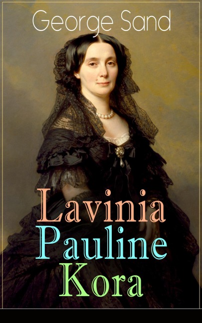 Lavinia - Pauline - Kora - George Sand