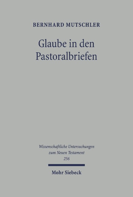Glaube in den Pastoralbriefen - Bernhard Mutschler