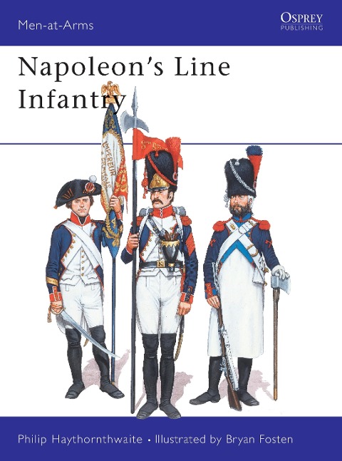 Napoleon's Line Infantry - Philip Haythornthwaite