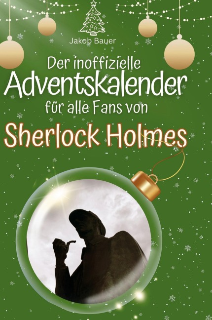Der inoffizielle Adventskalender für alle Fans von Sherlock Holmes - Jakob Bauer