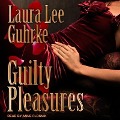 Guilty Pleasures Lib/E - Laura Lee Guhrke